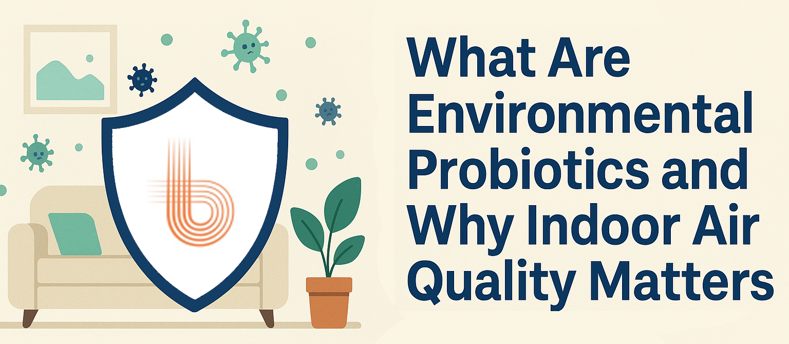 What Are Environmental Probiotics and Why Indoor Air Quality Matters